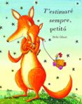 t estimaré sempre, petitó-debi gliori-9788415790822 t estimaré sempre, petitó-debi gliori-9788415790822