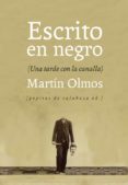 escrito en negro-martin olmos medina-9788415862222 escrito en negro-martin olmos medina-9788415862222