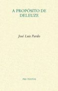 a propósito de deleuze-jose luis pardo torio-9788415894322 a propósito de deleuze-jose luis pardo torio-9788415894322