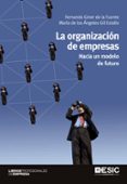 la organizacion de empresas: hacia un modelo de futuro-fernando giner de la fuente-maria de los angeles gil estallo-9788415986522 la organizacion de empresas: hacia un modelo de futuro-fernando giner de la fuente-maria de los angeles gil estallo-9788415986522