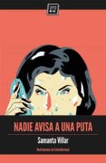 nadie avisa a una puta-samanta villar-9788416001422 nadie avisa a una puta-samanta villar-9788416001422