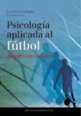 psicologia aplicada al futbol. jugar con cabeza. i congreso psicologia aplicada al futbol, 22-24 de marzo de 2012, zaragoza (ebook)-9788416028122 psicologia aplicada al futbol. jugar con cabeza. i congreso psicologia aplicada al futbol, 22-24 de marzo de 2012, zaragoza (ebook)-9788416028122