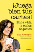 ¡juega bien tus cartas!: en la vida y en los negocios-leo margets-9788416029822 ¡juega bien tus cartas!: en la vida y en los negocios-leo margets-9788416029822