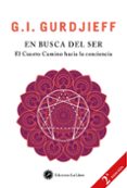 en busca del ser: el cuarto camino hacia la conciencia-george i. gurdjieff-9788416145522 en busca del ser: el cuarto camino hacia la conciencia-george i. gurdjieff-9788416145522
