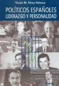 politicos españoles, liderazgo y personalidad-victor m. perez velasco-9788416159222 politicos españoles, liderazgo y personalidad-victor m. perez velasco-9788416159222