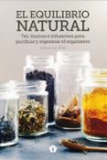 el equilibrio natural: tes, tisanas e infusiones para purificar y regenerar el organismo-sebastian pole-9788416407422 el equilibrio natural: tes, tisanas e infusiones para purificar y regenerar el organismo-sebastian pole-9788416407422