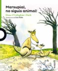 marsupial, no siguis animal!-elena o callaghan i duch-9788416661022 marsupial, no siguis animal!-elena o callaghan i duch-9788416661022