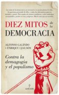 los diez mitos de la democracia-alfonso galindo-9788416776122