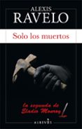 solo los muertos (serie eladio monroy 2)-alexis ravelo-9788417077822 solo los muertos (serie eladio monroy 2)-alexis ravelo-9788417077822
