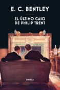 el último caso de philip trent (ebook)-e.c. bentley-9788417151522 el último caso de philip trent (ebook)-e.c. bentley-9788417151522