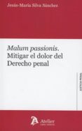 malum passionis: mitigar el dolor del derecho penal-jesus-maria silva sanchez-9788417466022 malum passionis: mitigar el dolor del derecho penal-jesus-maria silva sanchez-9788417466022