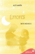 Busca y descarga ebooks gratuitos. ERRORES (SIETE NOCHES 5) in Spanish iBook de ALYS MARÍN 9788418646522