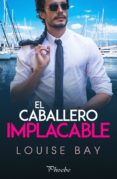 Ebook para descargar razonamiento lógico gratis EL CABALLERO IMPLACABLE de LOUISE BAY