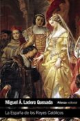 la españa de los reyes catolicos-miguel angel ladero quesada-9788420693422 la españa de los reyes catolicos-miguel angel ladero quesada-9788420693422