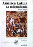 america latina: la independencia-gonzalo zaragoza-9788420762722 america latina: la independencia-gonzalo zaragoza-9788420762722