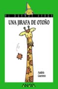 una jirafa de otoño-andres guerrero-9788420767222 una jirafa de otoño-andres guerrero-9788420767222
