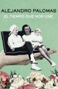 el tiempo que nos une-alejandro palomas-9788423350322 el tiempo que nos une-alejandro palomas-9788423350322