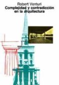 complejidad y contradiccion en arquitectura (3ª ed.)-robert venturi-9788425216022 complejidad y contradiccion en arquitectura (3ª ed.)-robert venturi-9788425216022