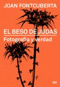 el beso de judas: fotografia y verdad-joan fontcuberta-9788425228322 el beso de judas: fotografia y verdad-joan fontcuberta-9788425228322