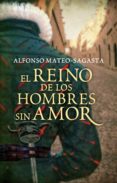 el reino de los hombres sin amor (isidoro montemayor 3) (ebook)-alfonso mateo-sagasta-9788425352522 el reino de los hombres sin amor (isidoro montemayor 3) (ebook)-alfonso mateo-sagasta-9788425352522