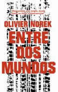 entre dos mundos (ebook)-olivier norek-9788425357022 entre dos mundos (ebook)-olivier norek-9788425357022