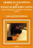 modelo cognitivo de evaluacion educativa: escala de estrategias d e aprendizaje contextual-j.a. bernard-9788427713222 modelo cognitivo de evaluacion educativa: escala de estrategias d e aprendizaje contextual-j.a. bernard-9788427713222