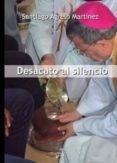 desacato al silencio-santiago agrelo martinez-9788428407922 desacato al silencio-santiago agrelo martinez-9788428407922
