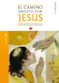 el camino abierto por jesus. juan-jose antonio pagola-9788428824422 el camino abierto por jesus. juan-jose antonio pagola-9788428824422