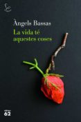 la vida té aquestes coses (ebook)-angels bassas girones-9788429777222 la vida té aquestes coses (ebook)-angels bassas girones-9788429777222