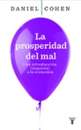la prosperidad del mal: una introduccion inquieta a la economia-daniel cohen-9788430607822 la prosperidad del mal: una introduccion inquieta a la economia-daniel cohen-9788430607822