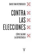 contra las elecciones-david van reybrouck-9788430618422 contra las elecciones-david van reybrouck-9788430618422