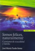 somos felices, naturalmente: cuestiones de sexualidad y familia-jose maria pardo saenz-9788431329822 somos felices, naturalmente: cuestiones de sexualidad y familia-jose maria pardo saenz-9788431329822