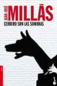 cerbero son las sombras-juan jose millas-9788432251122 cerbero son las sombras-juan jose millas-9788432251122