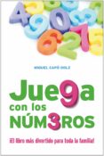 juega con los numeros: ¡el libro mas divertido para toda la famil ia!-miquel capo dolz-9788432920622 juega con los numeros: ¡el libro mas divertido para toda la famil ia!-miquel capo dolz-9788432920622