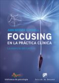 focusing en la práctica clínica-ann weiser cornell-9788433028822 focusing en la práctica clínica-ann weiser cornell-9788433028822