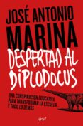 despertad al diplodocus (ebook)-jose antonio marina-9788434423022 despertad al diplodocus (ebook)-jose antonio marina-9788434423022