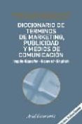 diccionario de terminos de marketing, publicidad y medios de comu nicacion (ingles-español, spanish-english) (2ª ed.)-9788434445222 diccionario de terminos de marketing, publicidad y medios de comu nicacion (ingles-español, spanish-english) (2ª ed.)-9788434445222