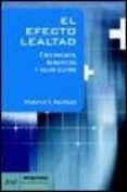 el efecto lealtad: crecimiento, beneficios y valor ultimo (2ª ed. )-frederick f. reichheld-9788434448322 el efecto lealtad: crecimiento, beneficios y valor ultimo (2ª ed. )-frederick f. reichheld-9788434448322