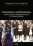 feminismos y antifeminismos: culturas politicas e identidades de genero en la españa del siglo xx-ana agudo-9788437078922 feminismos y antifeminismos: culturas politicas e identidades de genero en la españa del siglo xx-ana agudo-9788437078922