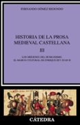 historia de la prosa medieval castellana iii: los origenes del hu manismo, el marco cultural de enrique iii y juan ii-fernando gomez redondo-9788437620022 historia de la prosa medieval castellana iii: los origenes del hu manismo, el marco cultural de enrique iii y juan ii-fernando gomez redondo-9788437620022