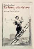 la destruccion del arte-dario gamboni-9788437632322 la destruccion del arte-dario gamboni-9788437632322