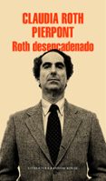 roth desencadenado-claudia roth pierpont-9788439731122 roth desencadenado-claudia roth pierpont-9788439731122