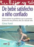 de bebe satisfecho a niño confiado-gina ford-9788441409422 de bebe satisfecho a niño confiado-gina ford-9788441409422