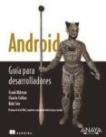 android: guia para desarrolladores-frank ableson-charlie collins-robi sen-9788441526822 android: guia para desarrolladores-frank ableson-charlie collins-robi sen-9788441526822