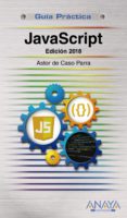 javascript: edicion 2018 (guia practica)-astor de caso parra-9788441539822 javascript: edicion 2018 (guia practica)-astor de caso parra-9788441539822