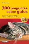 300 preguntas sobre gatos (grandes guias de la naturaleza)-gerd ludwig-9788444120522 300 preguntas sobre gatos (grandes guias de la naturaleza)-gerd ludwig-9788444120522