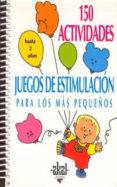 150 actividades juegos de estimulacion para los mas pequeños: has ta 2 años-silvia dorande-9788446011422 150 actividades juegos de estimulacion para los mas pequeños: has ta 2 años-silvia dorande-9788446011422