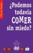¿podemos todavia comer sin miedo?-pierre laszlo-9788446021322 ¿podemos todavia comer sin miedo?-pierre laszlo-9788446021322