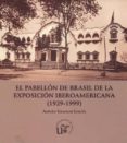 el pabellon de brasil de la exposicion iberoamerica (1929-1999)-9788447210022 el pabellon de brasil de la exposicion iberoamerica (1929-1999)-9788447210022