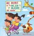 mi mama es la mejor madre del mundo-ana zurita jimenez-9788448843922 mi mama es la mejor madre del mundo-ana zurita jimenez-9788448843922
